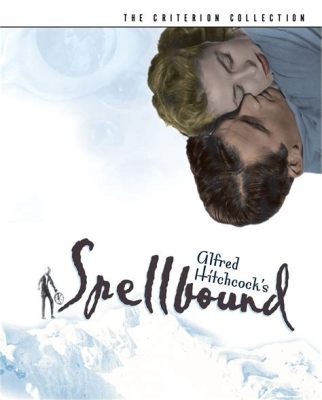 Spellbound! A Classic Noir Thriller Exploring the Mind and Mystery of Hypnosis?