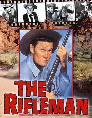  The Rifleman, A Tale of Justice and Family Ties in the Wild West!