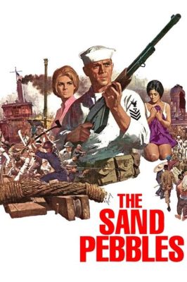 The Sand Pebbles! A Story of Love and Duty Against a Backdrop of Imperial China!